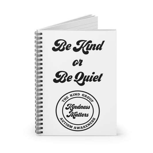 Spiral Notebook - Ruled Line Be Kind or Be Quiet