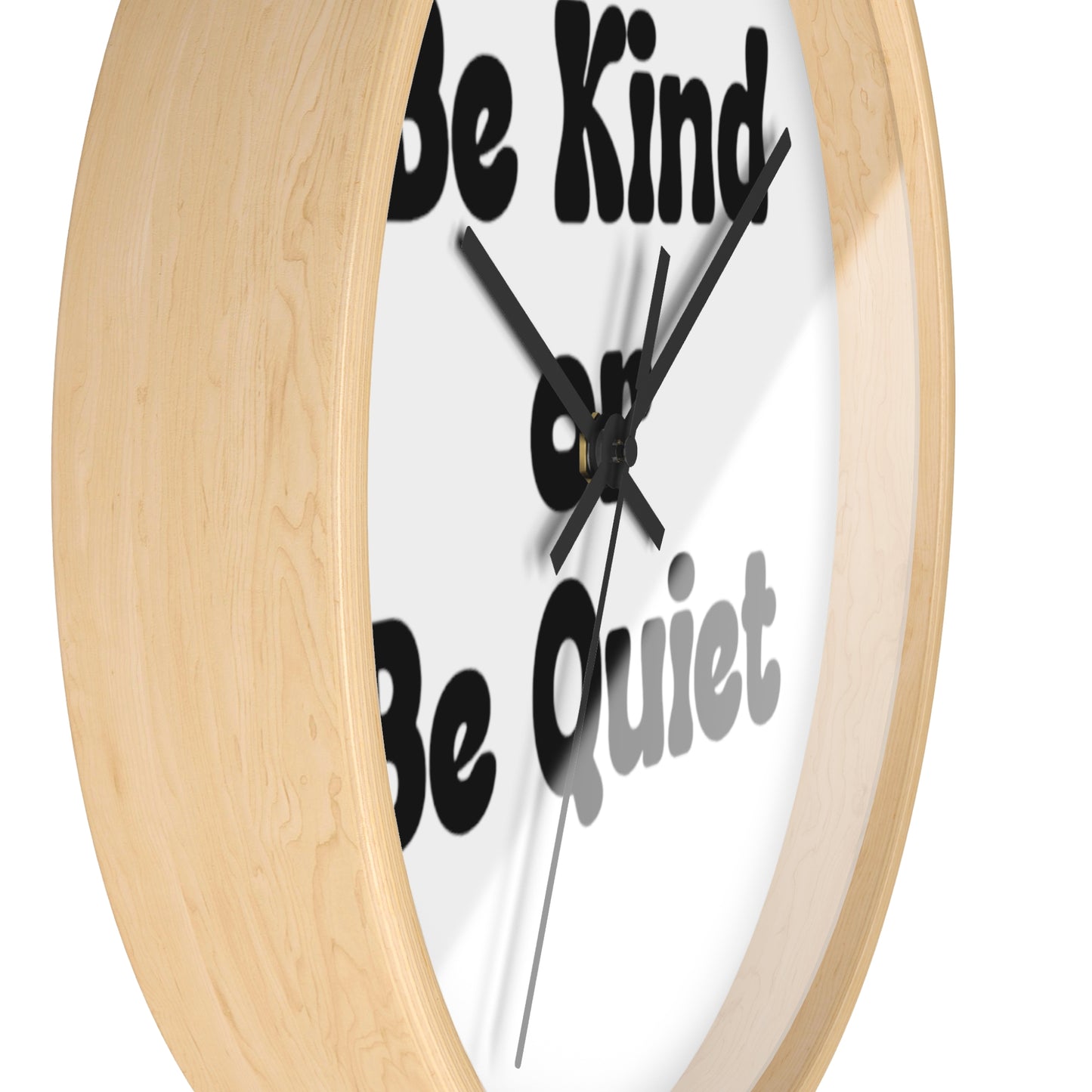 Wall Clock Be Kind or Be Quiet