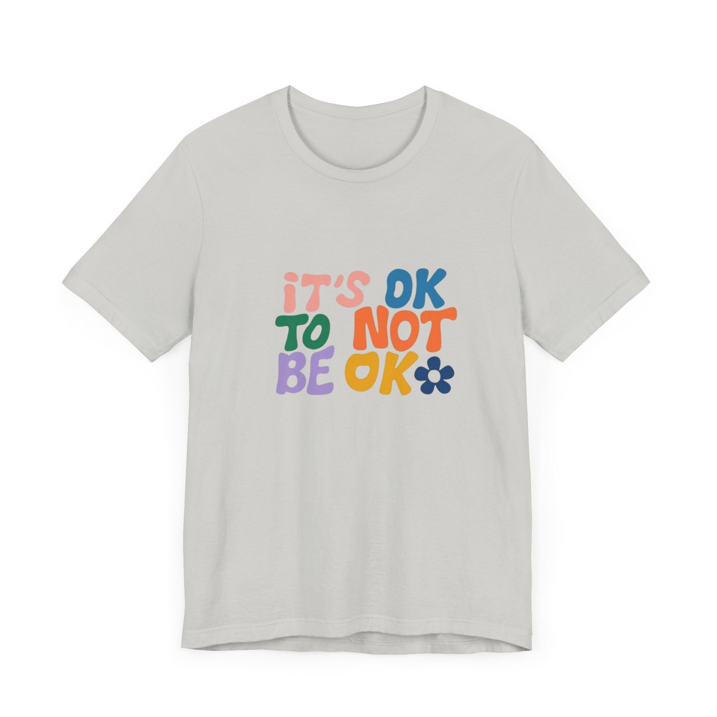 It's OK to Not Be OK Unisex Jersey Short Sleeve Tee