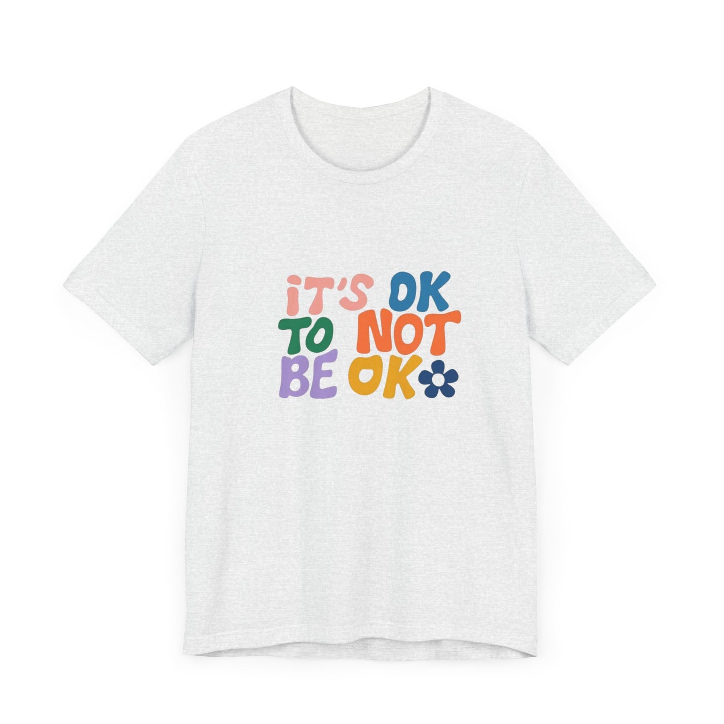 It's OK to Not Be OK Unisex Jersey Short Sleeve Tee