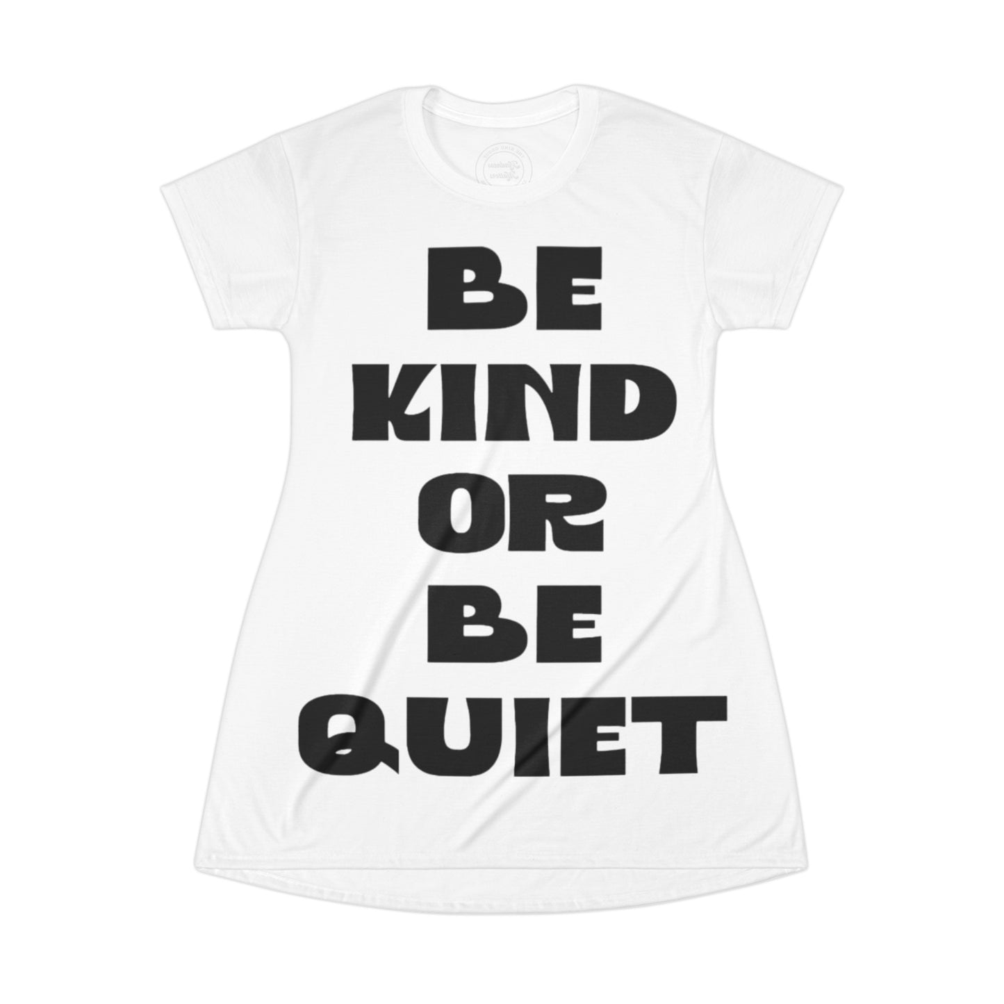 T-Shirt Dress (AOP) Be Kind or Be Quiet