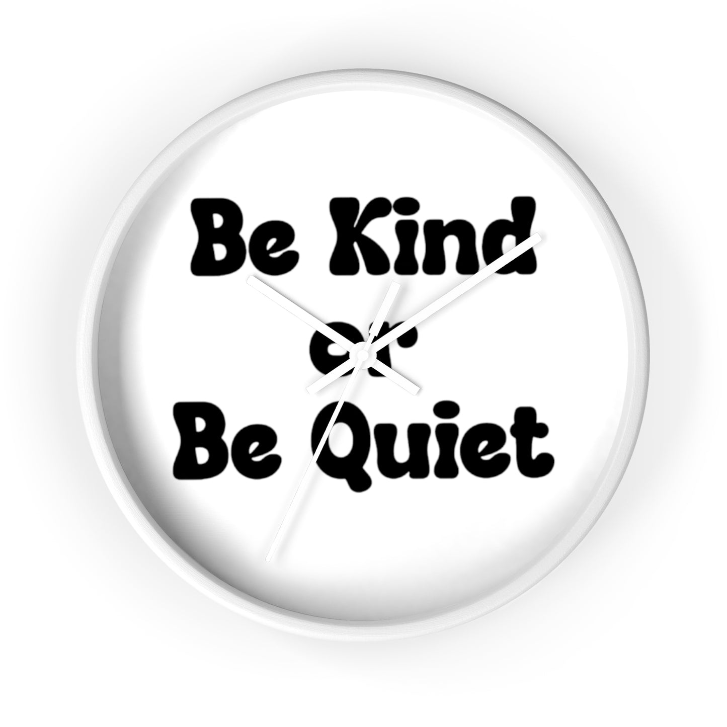 Wall Clock Be Kind or Be Quiet