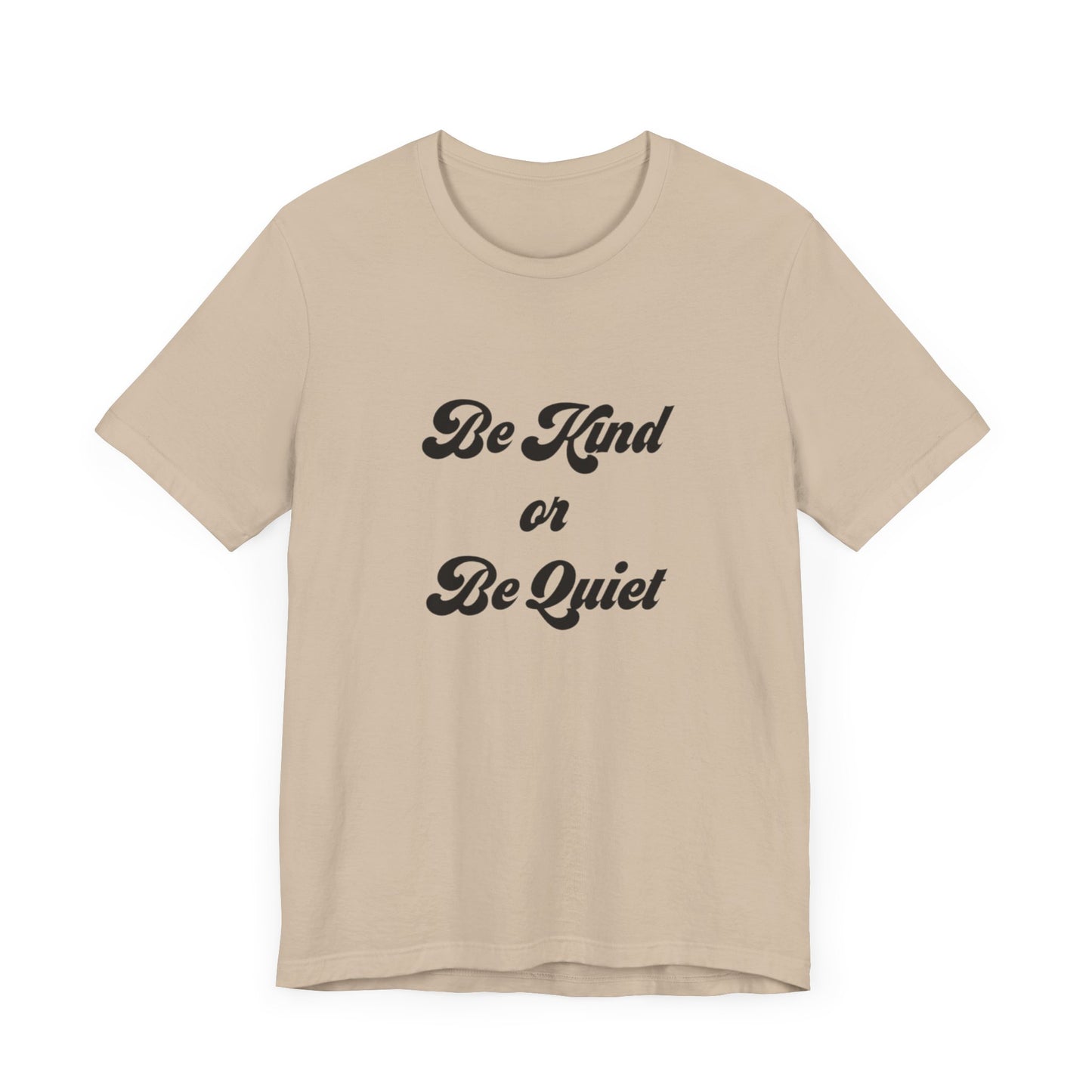 Unisex Jersey Short Sleeve Tee Be Kind or Be Quiet