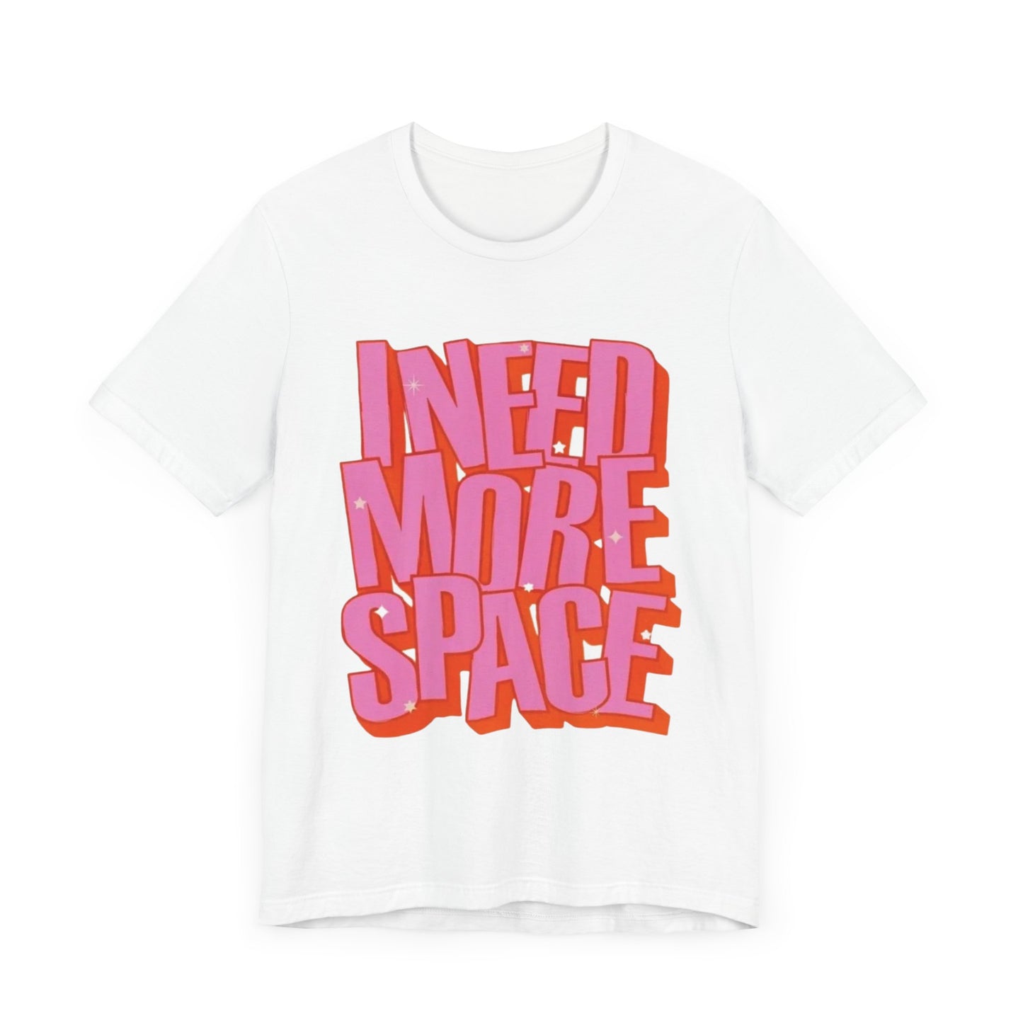 Unisex Jersey Short Sleeve Tee I need more space