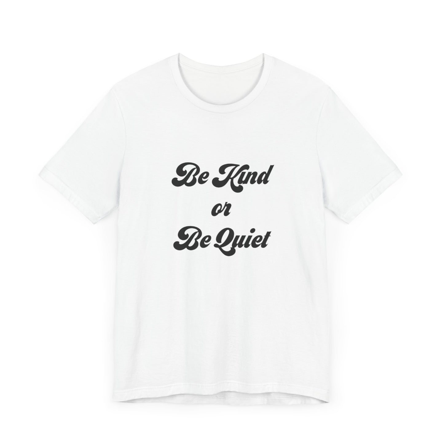 Unisex Jersey Short Sleeve Tee Be Kind or Be Quiet