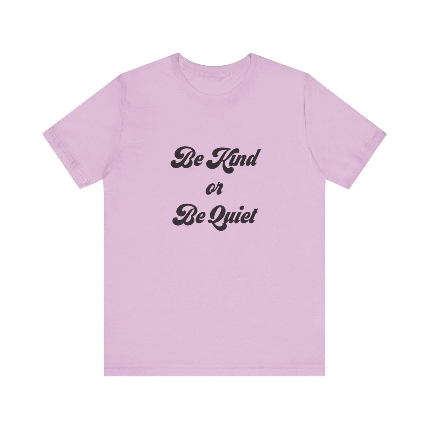 Unisex Jersey Short Sleeve Tee Be Kind or Be Quiet