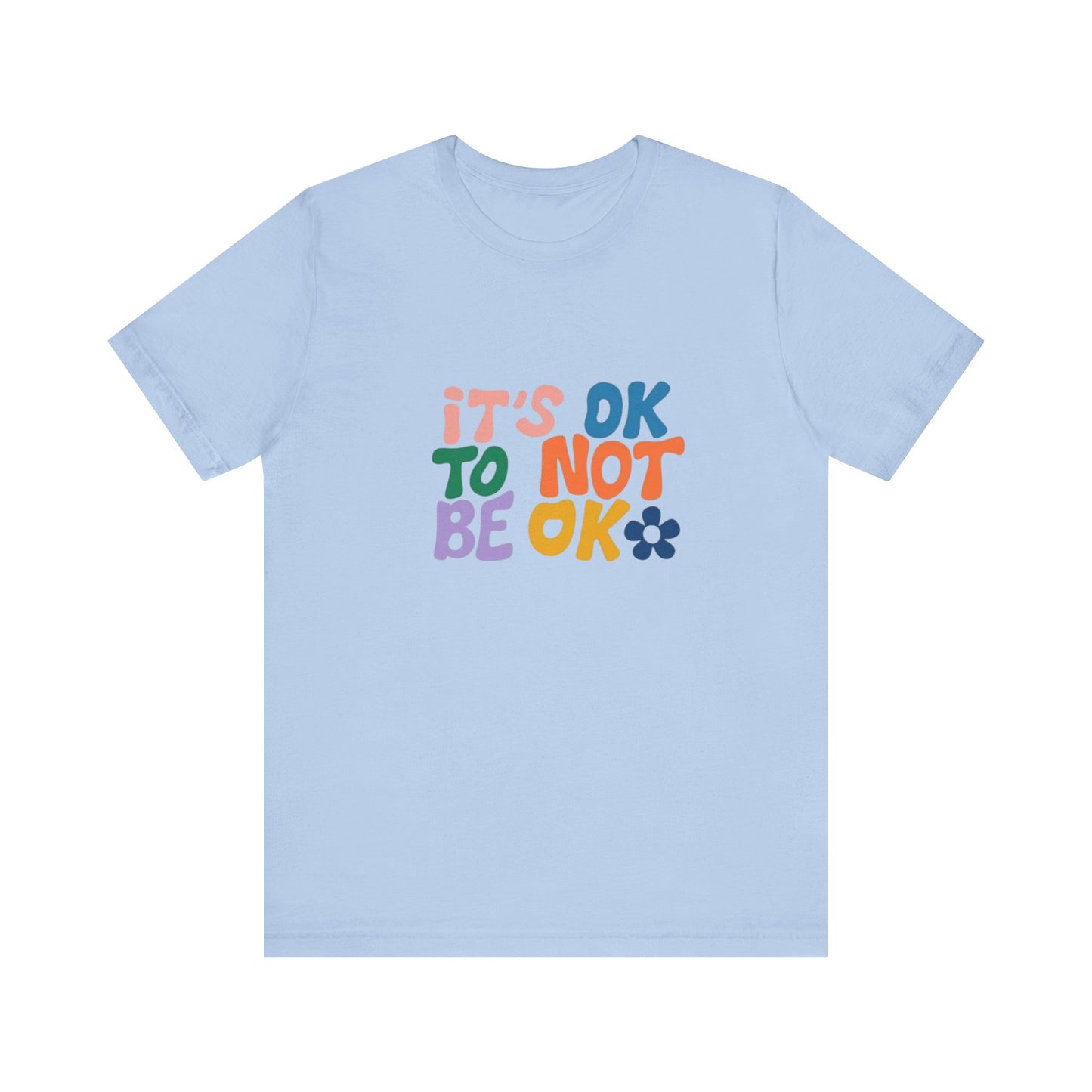 It's OK to Not Be OK Unisex Jersey Short Sleeve Tee