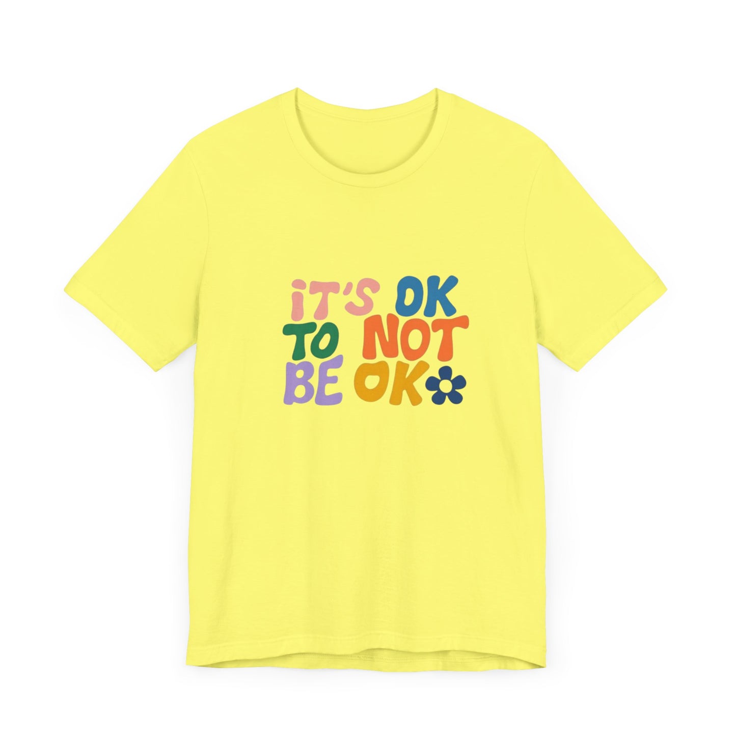 It's OK to Not Be OK Unisex Jersey Short Sleeve Tee