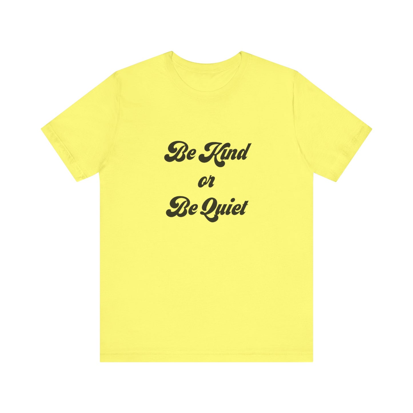 Unisex Jersey Short Sleeve Tee Be Kind or Be Quiet