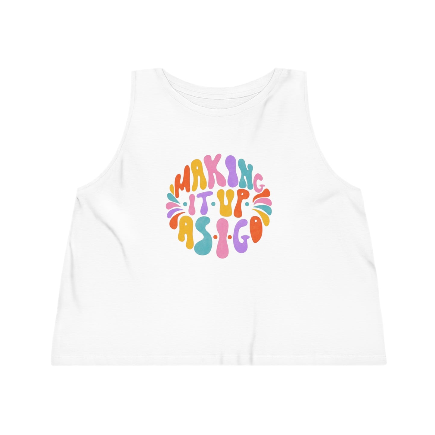 Making it up as I go Women's Dancer Cropped Tank Top