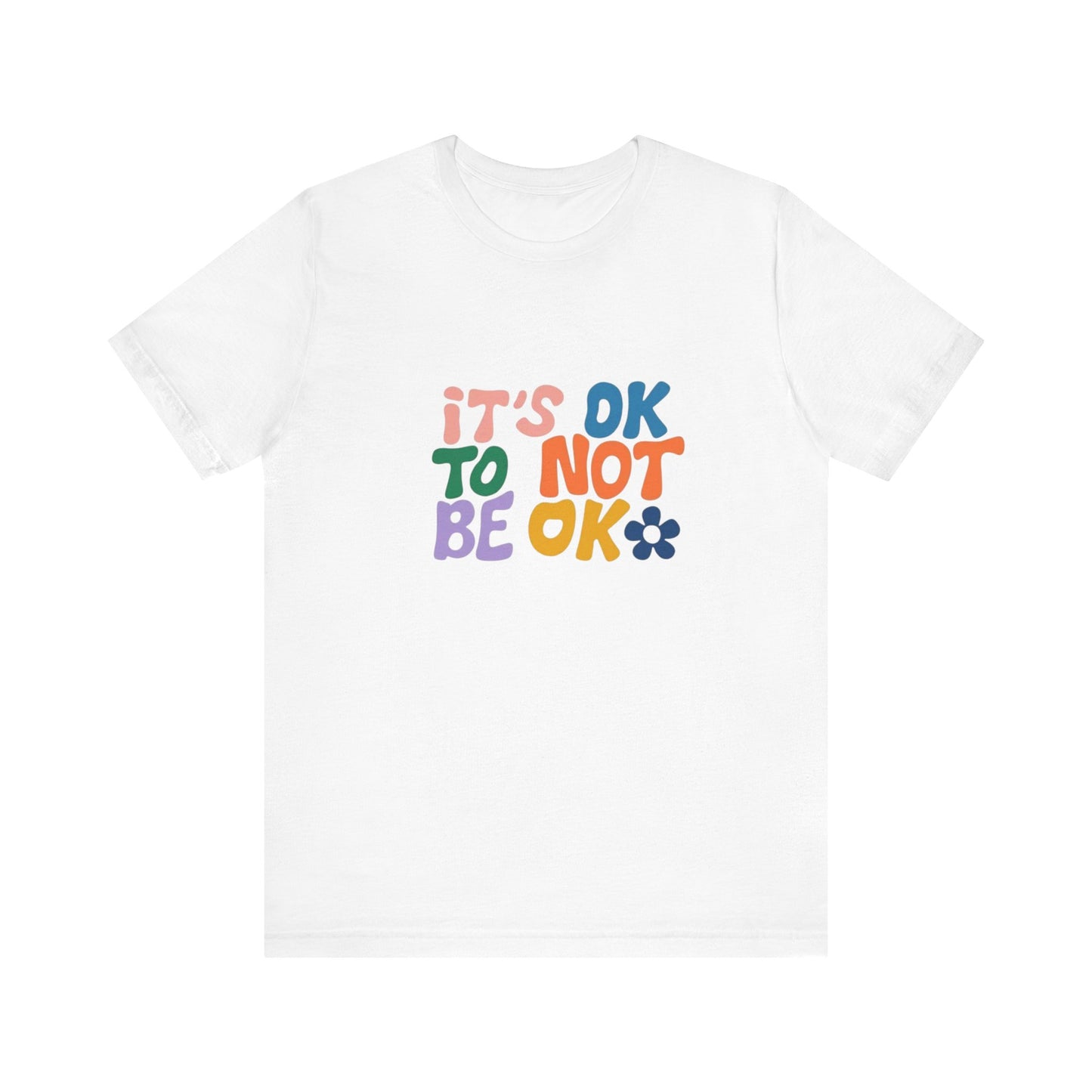 It's OK to Not Be OK Unisex Jersey Short Sleeve Tee