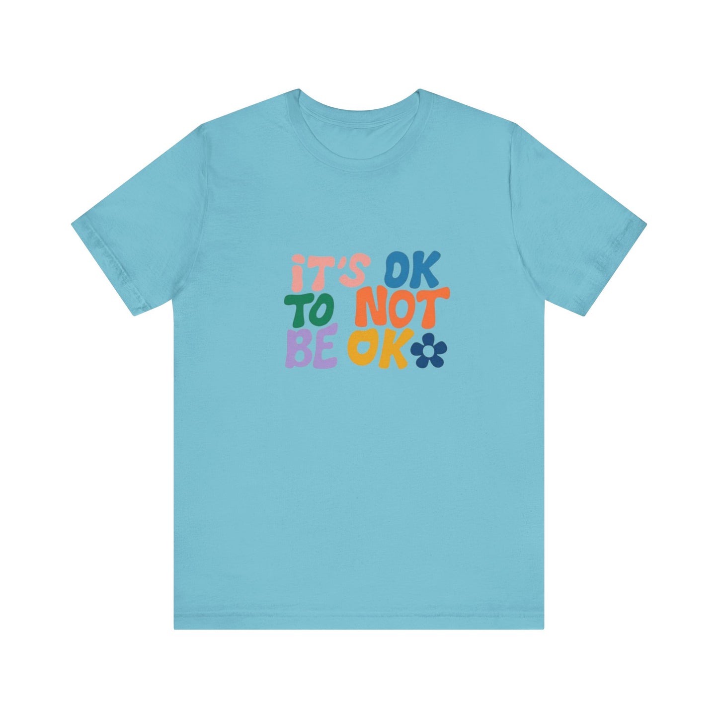 It's OK to Not Be OK Unisex Jersey Short Sleeve Tee