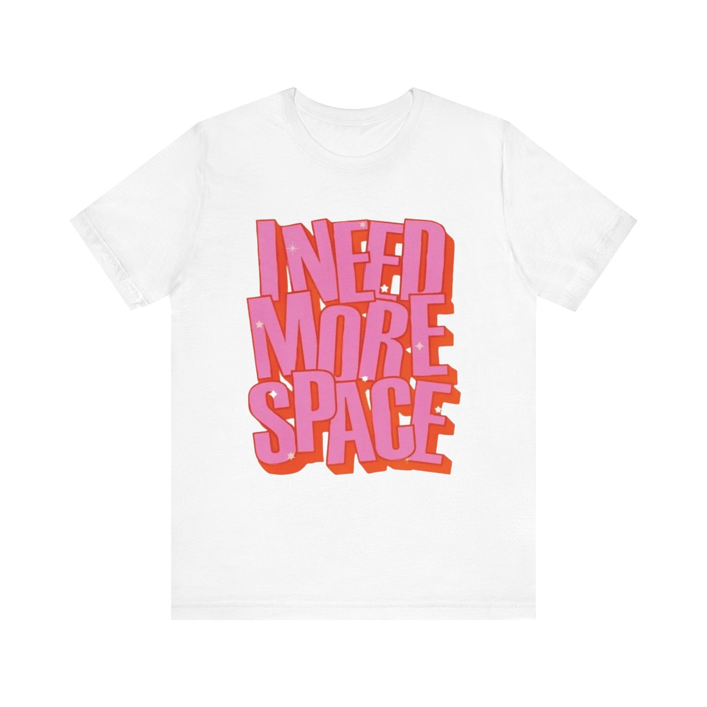 Unisex Jersey Short Sleeve Tee I need more space