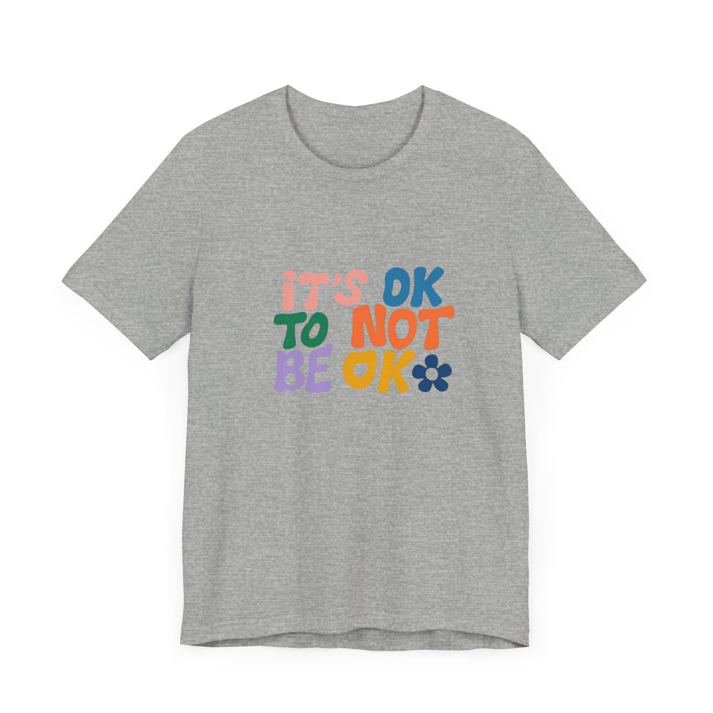 It's OK to Not Be OK Unisex Jersey Short Sleeve Tee