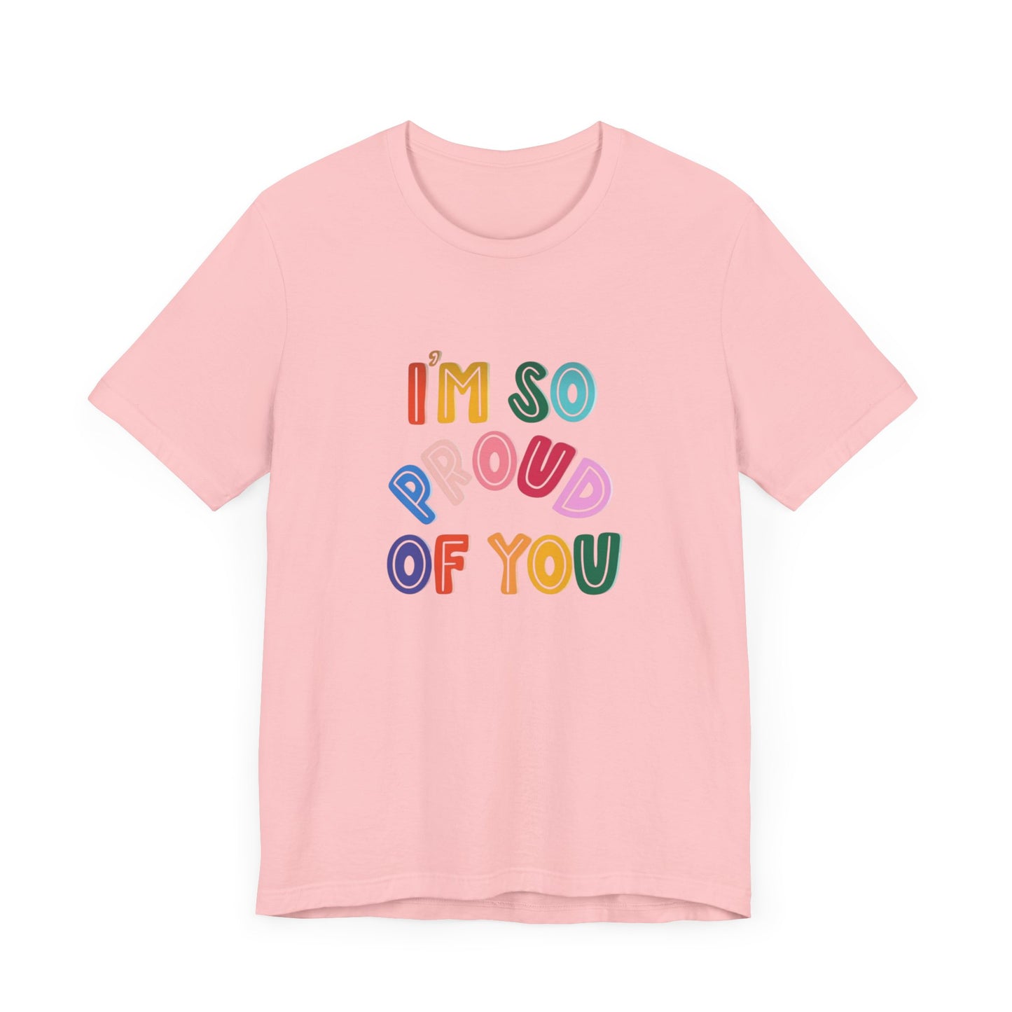 Unisex Jersey Short Sleeve Tee I'm so proud of you