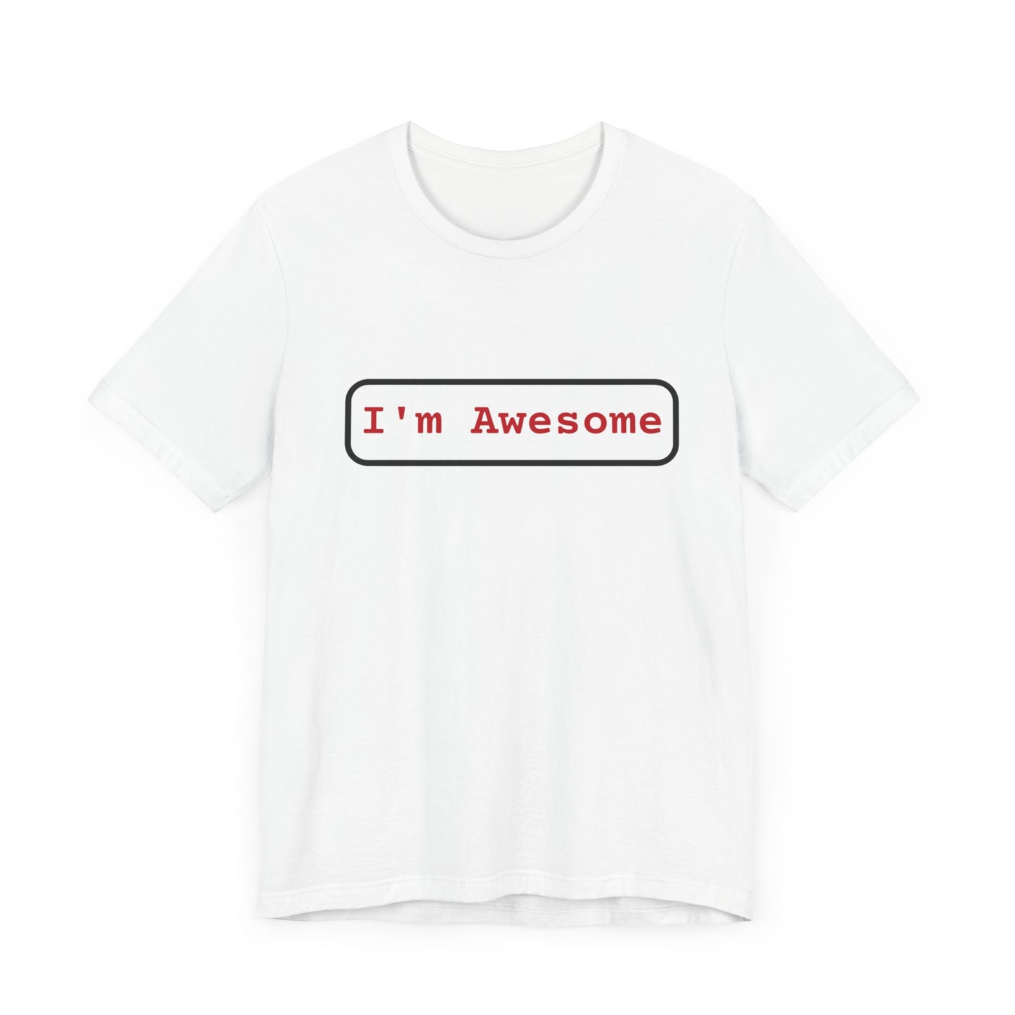 Unisex Jersey Short Sleeve Tee I'm Awesome