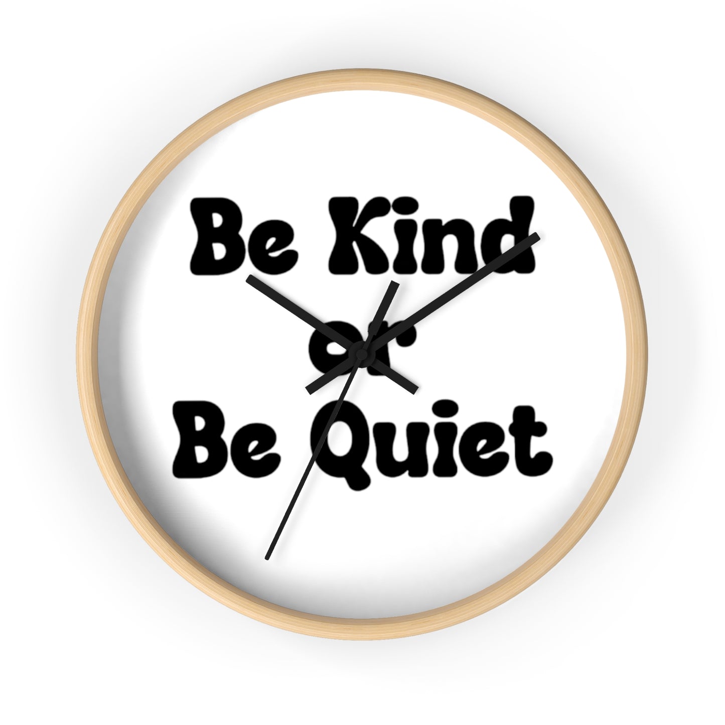 Wall Clock Be Kind or Be Quiet