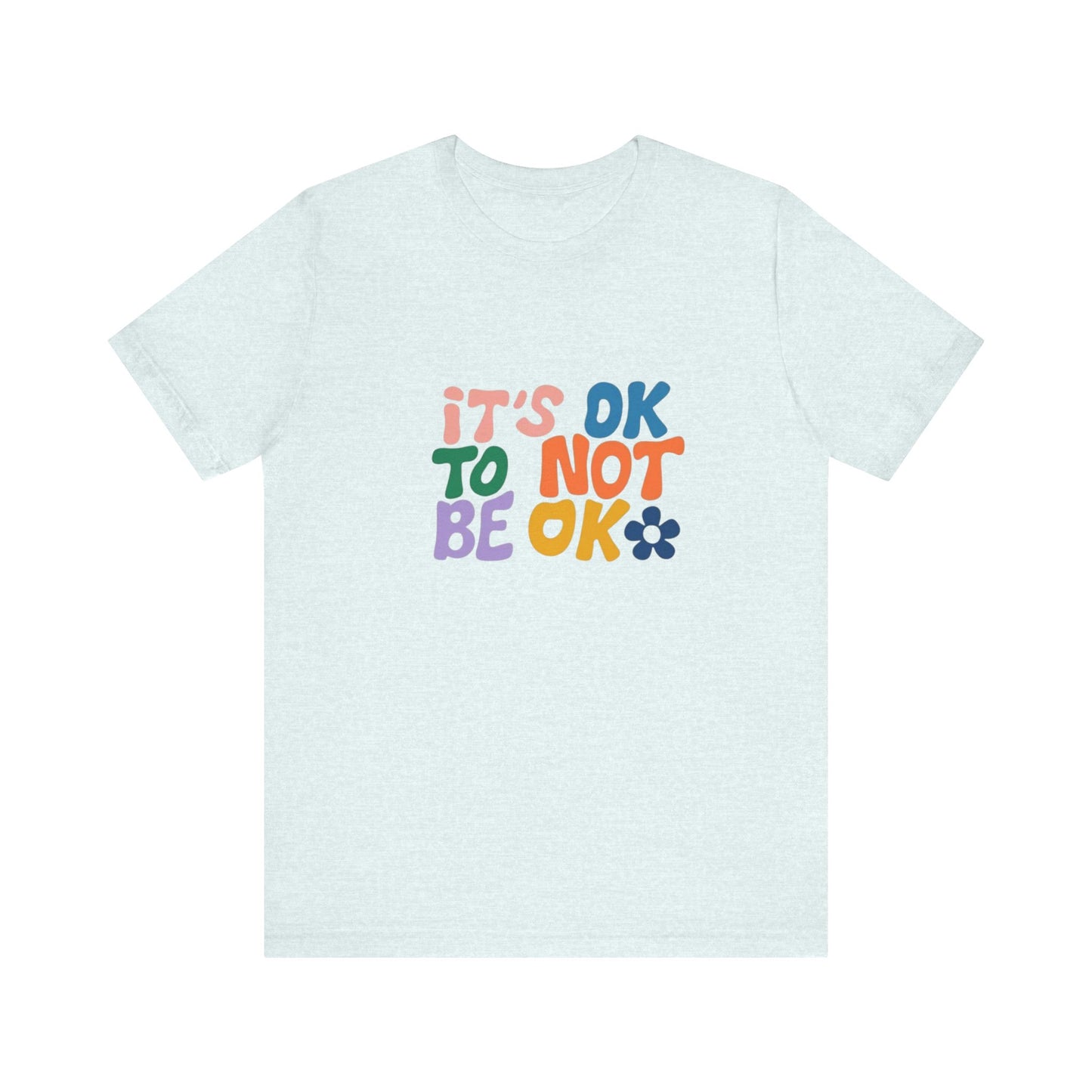 It's OK to Not Be OK Unisex Jersey Short Sleeve Tee