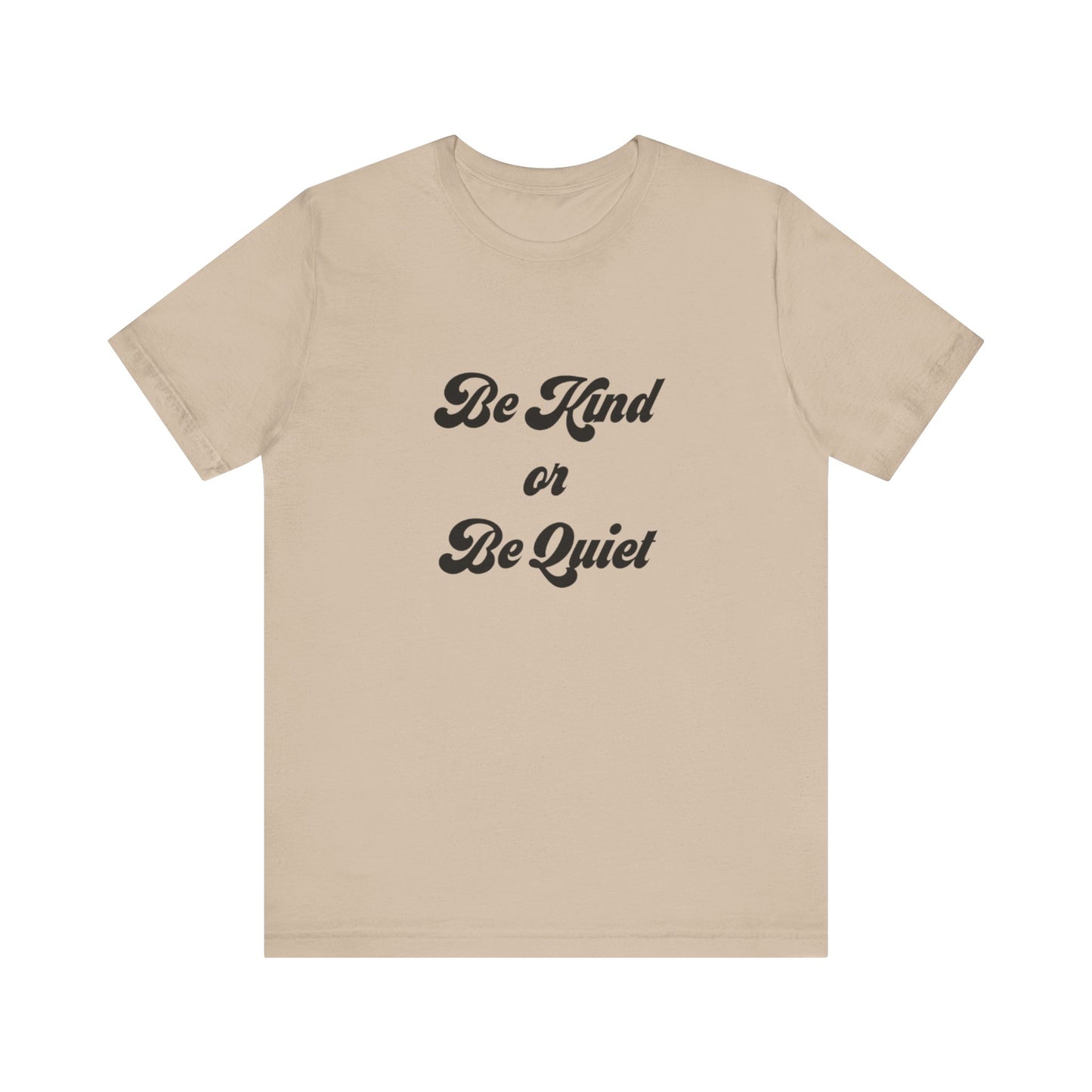 Unisex Jersey Short Sleeve Tee Be Kind or Be Quiet