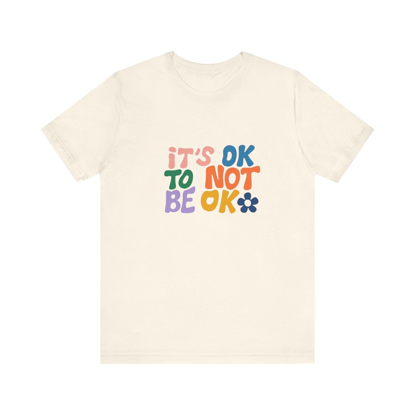 It's OK to Not Be OK Unisex Jersey Short Sleeve Tee