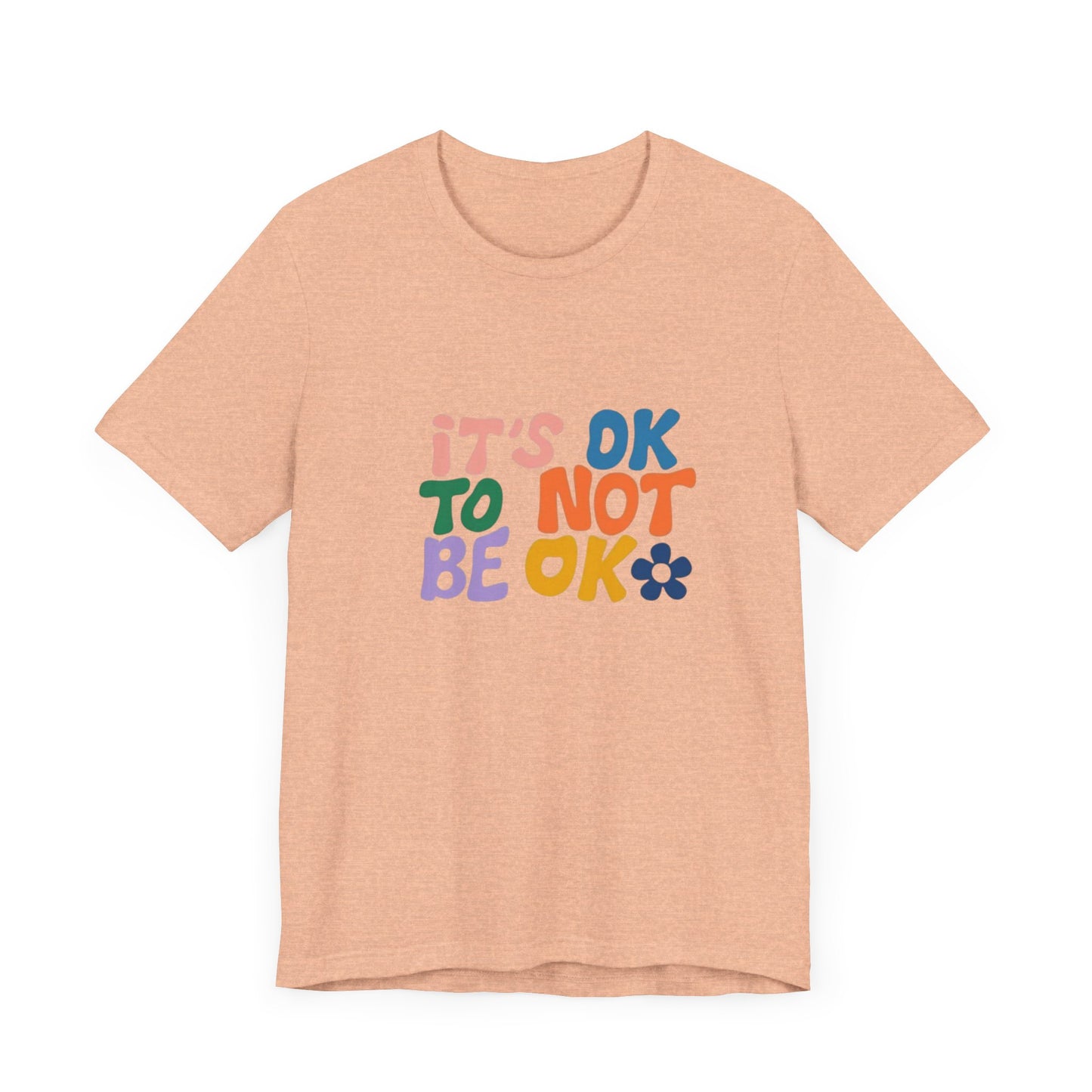 It's OK to Not Be OK Unisex Jersey Short Sleeve Tee