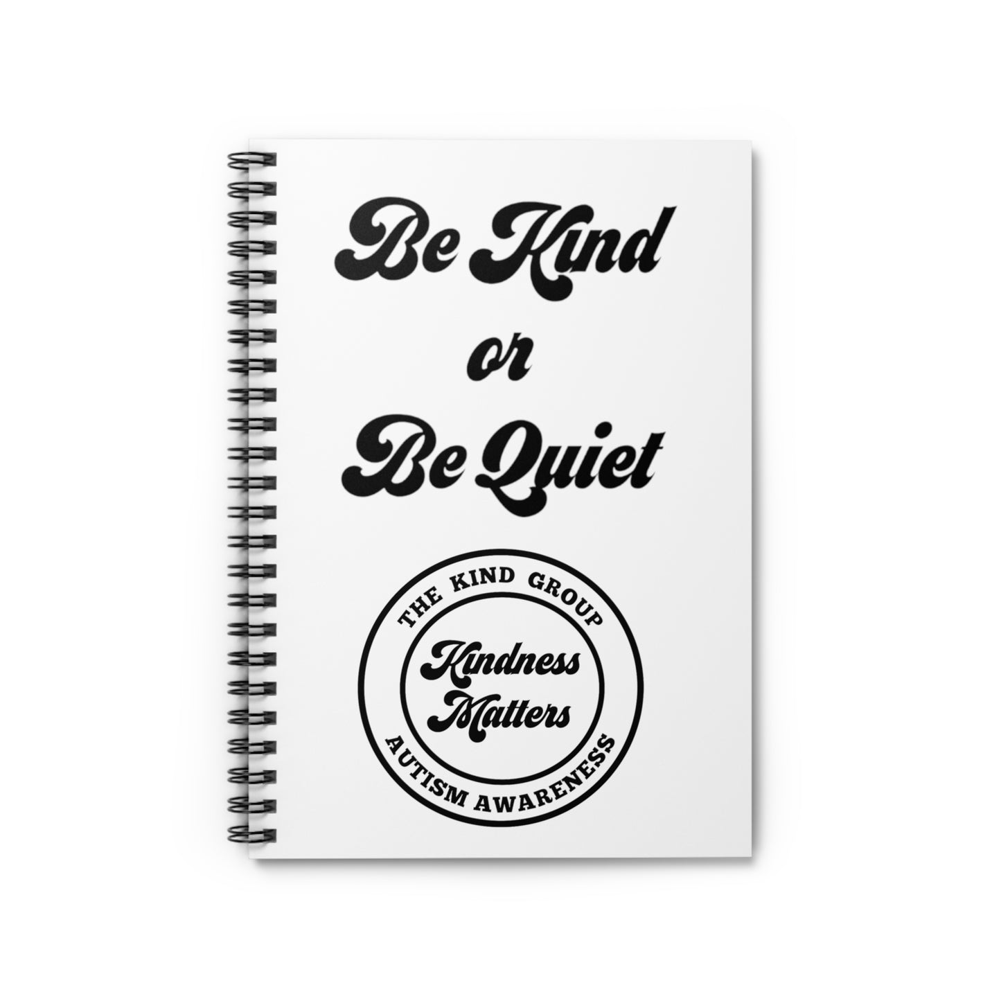 Spiral Notebook - Ruled Line Be Kind or Be Quiet