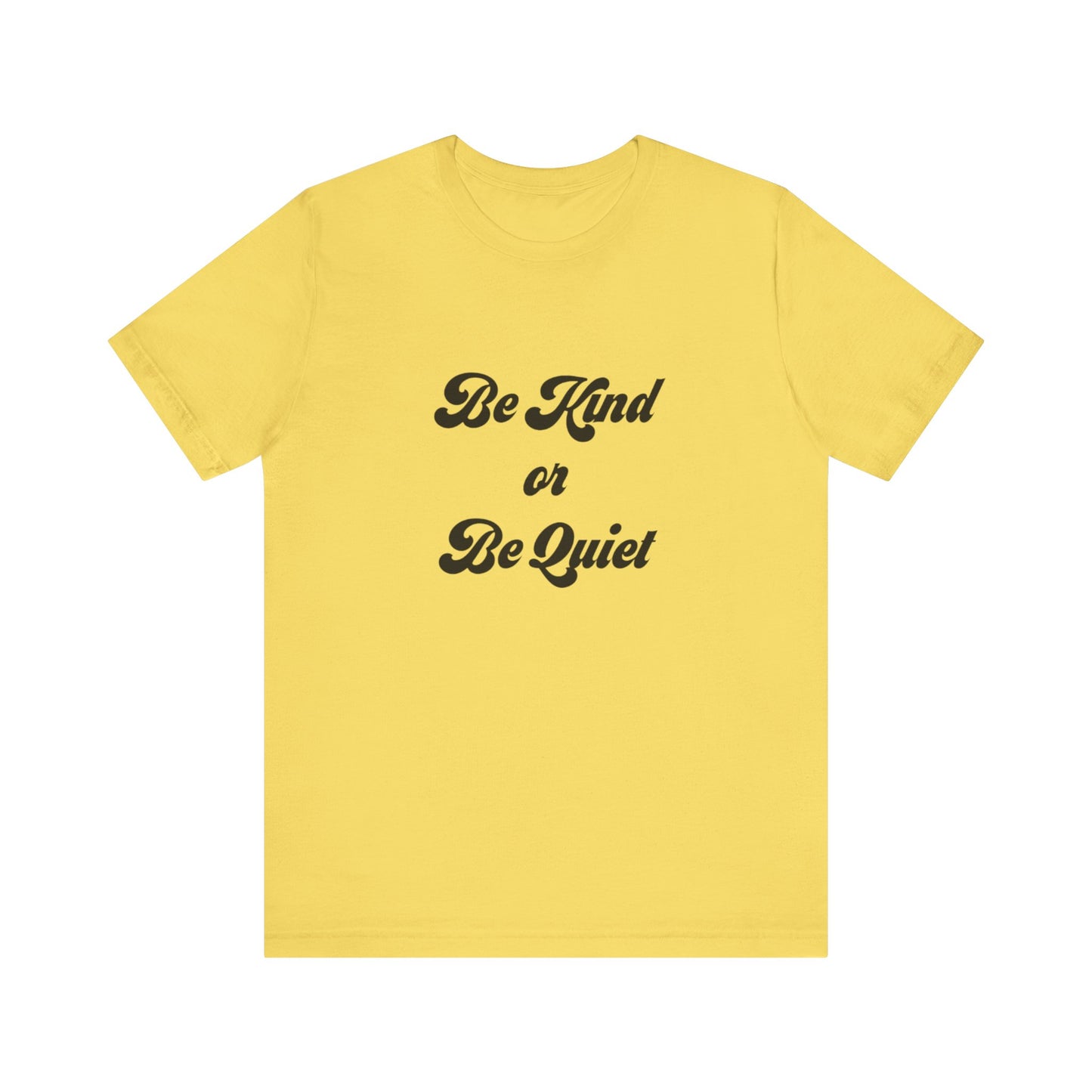 Unisex Jersey Short Sleeve Tee Be Kind or Be Quiet