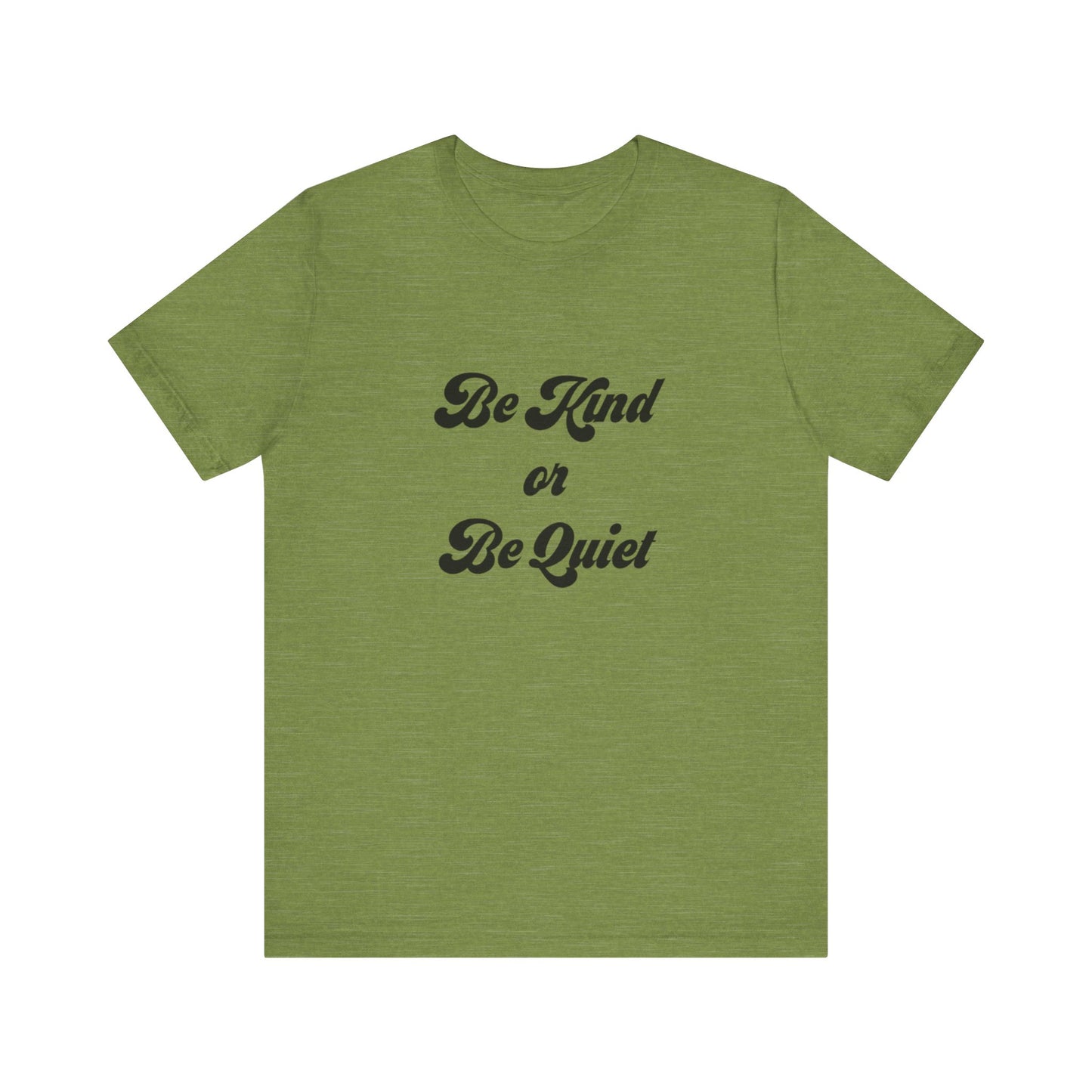 Unisex Jersey Short Sleeve Tee Be Kind or Be Quiet