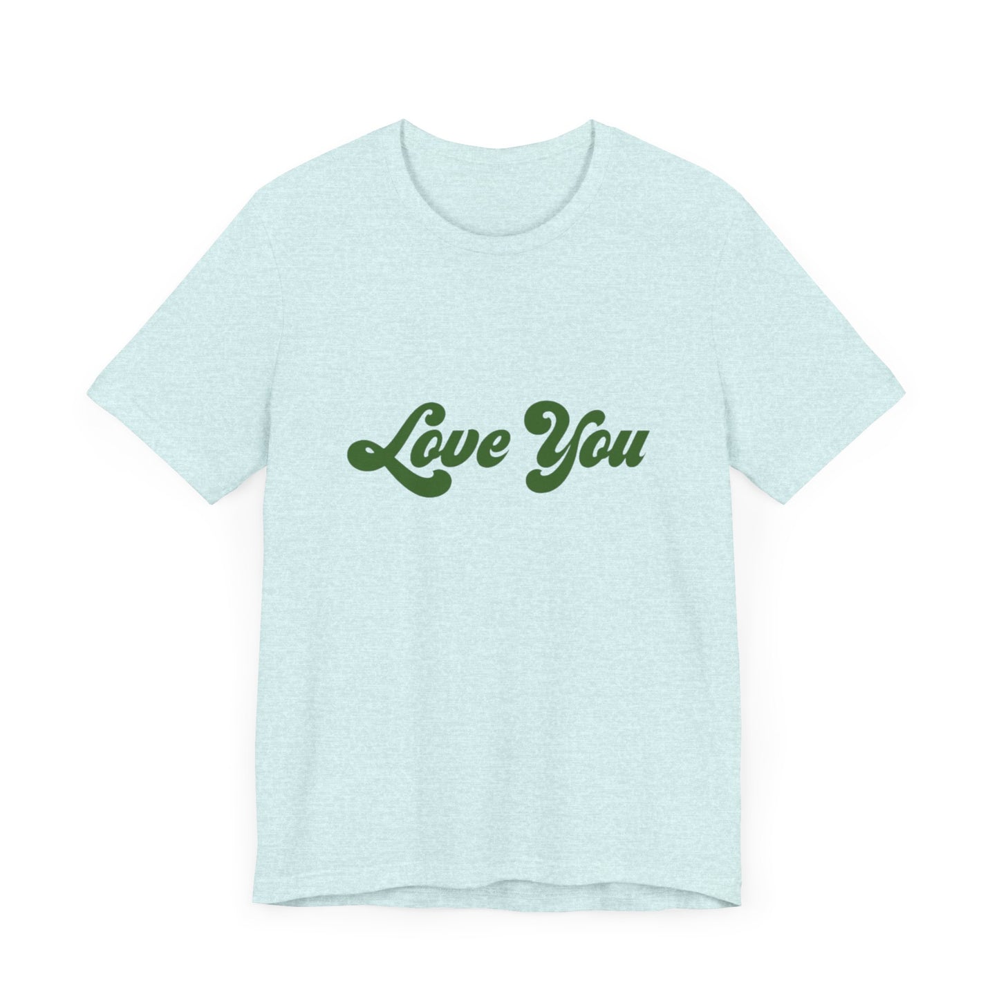 Unisex Jersey Short Sleeve Tee Love You