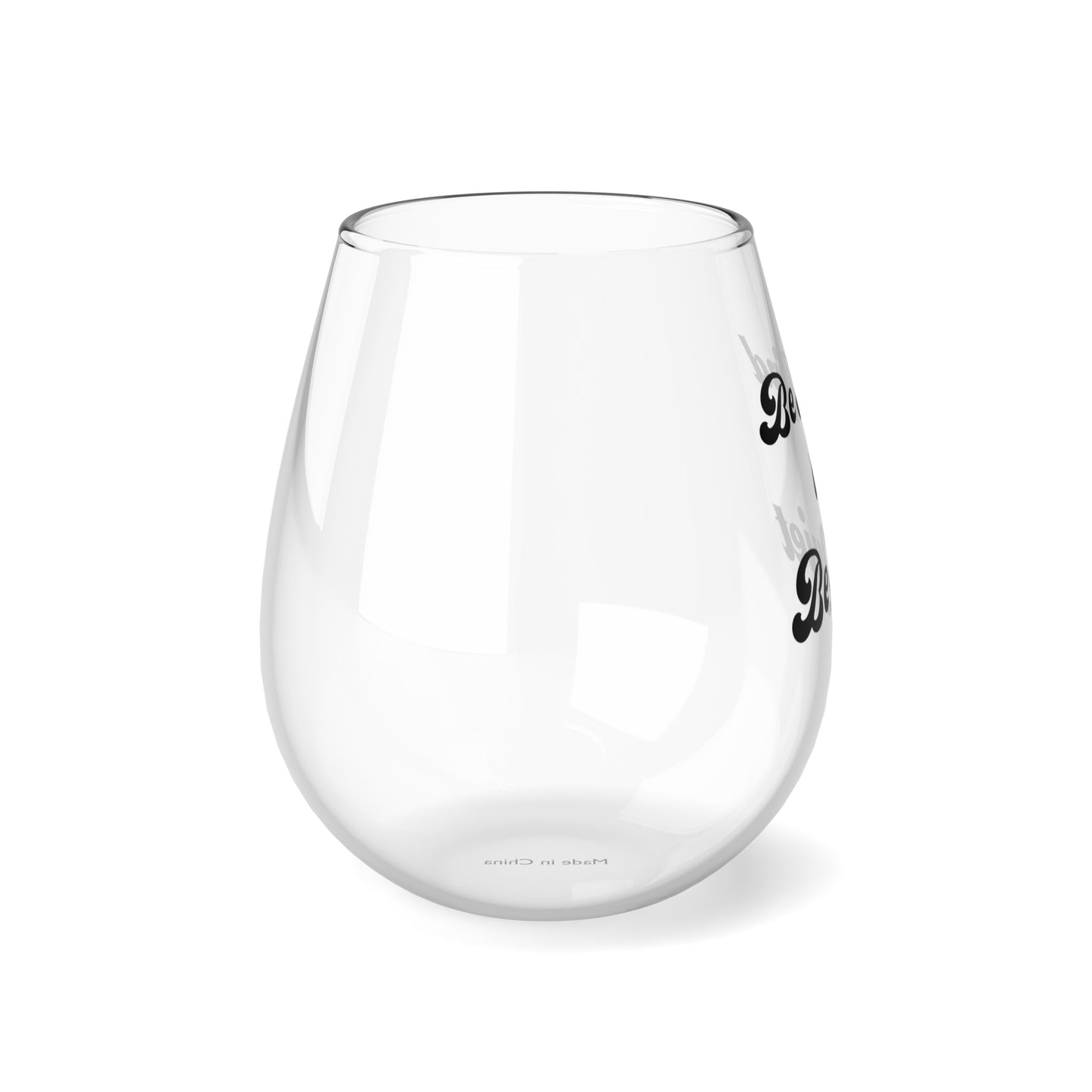 Stemless Wine Glass, 11.75oz Be KInd or Be Quiet