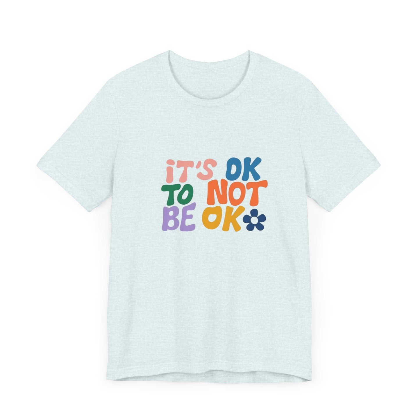 It's OK to Not Be OK Unisex Jersey Short Sleeve Tee