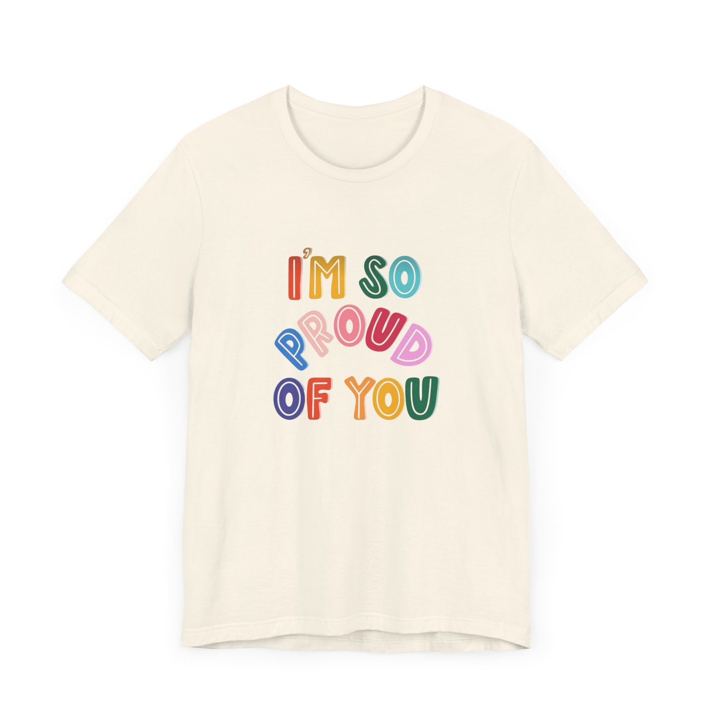 Unisex Jersey Short Sleeve Tee I'm so proud of you