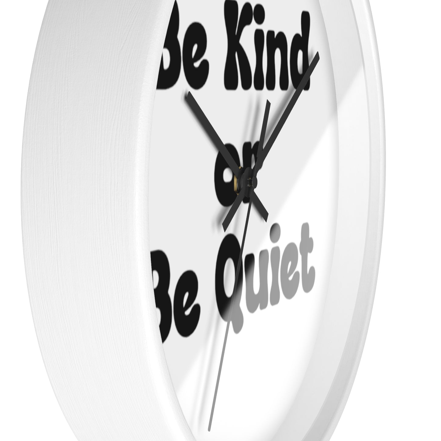 Wall Clock Be Kind or Be Quiet