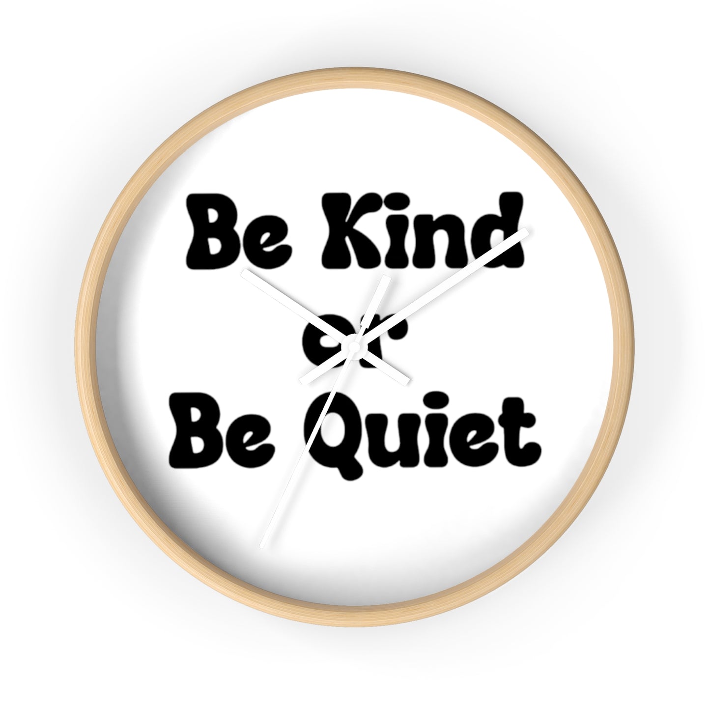 Wall Clock Be Kind or Be Quiet