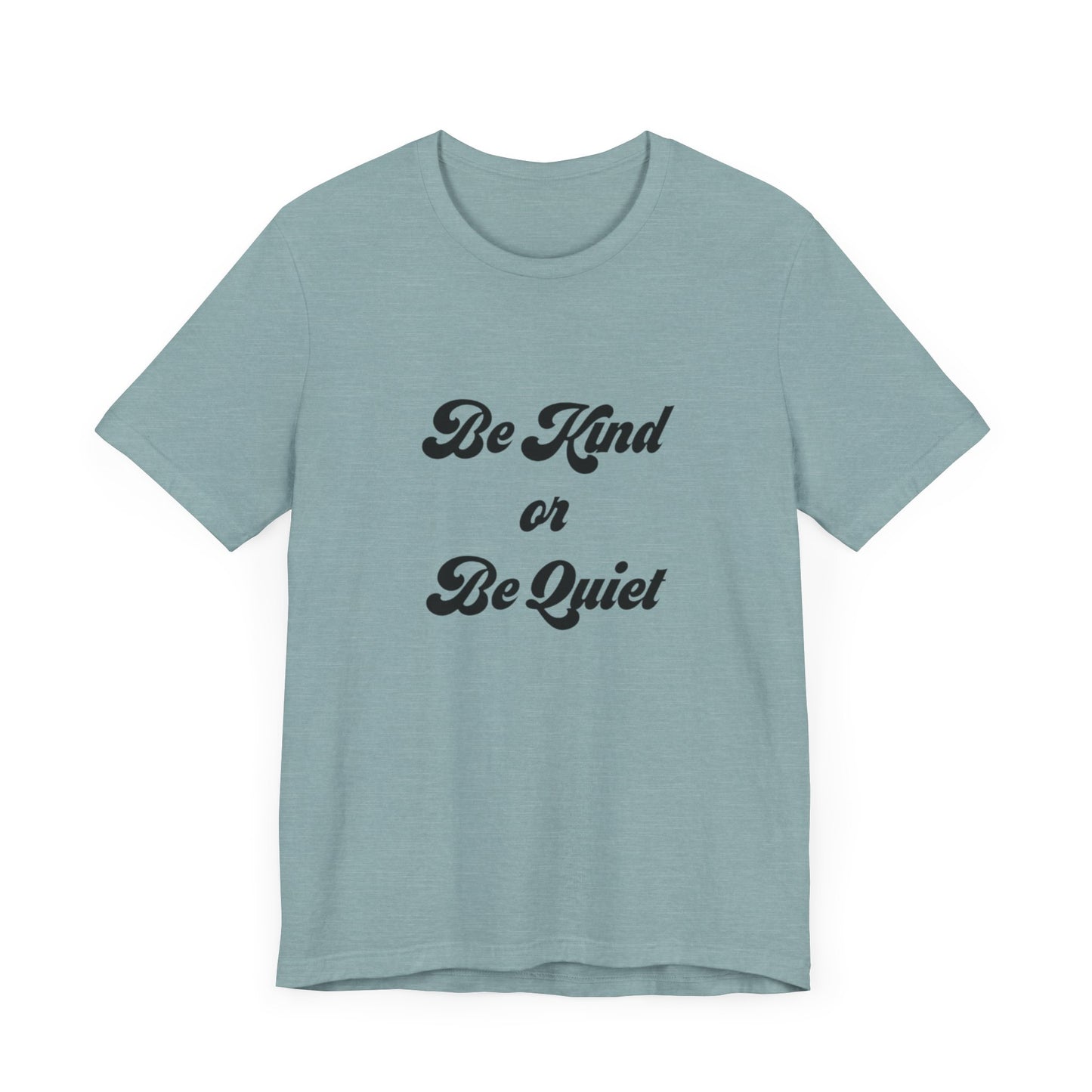 Unisex Jersey Short Sleeve Tee Be Kind or Be Quiet