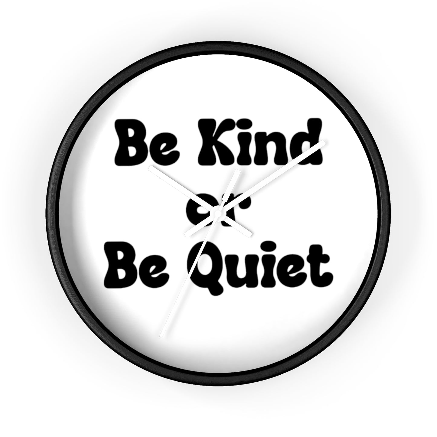 Wall Clock Be Kind or Be Quiet