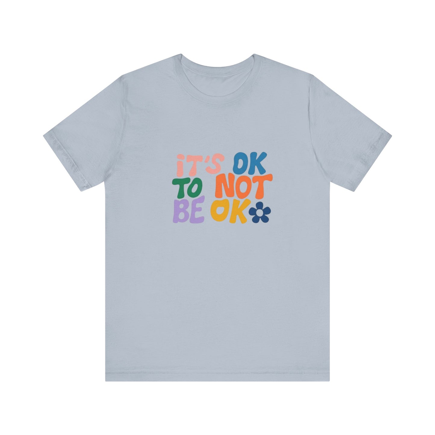 It's OK to Not Be OK Unisex Jersey Short Sleeve Tee