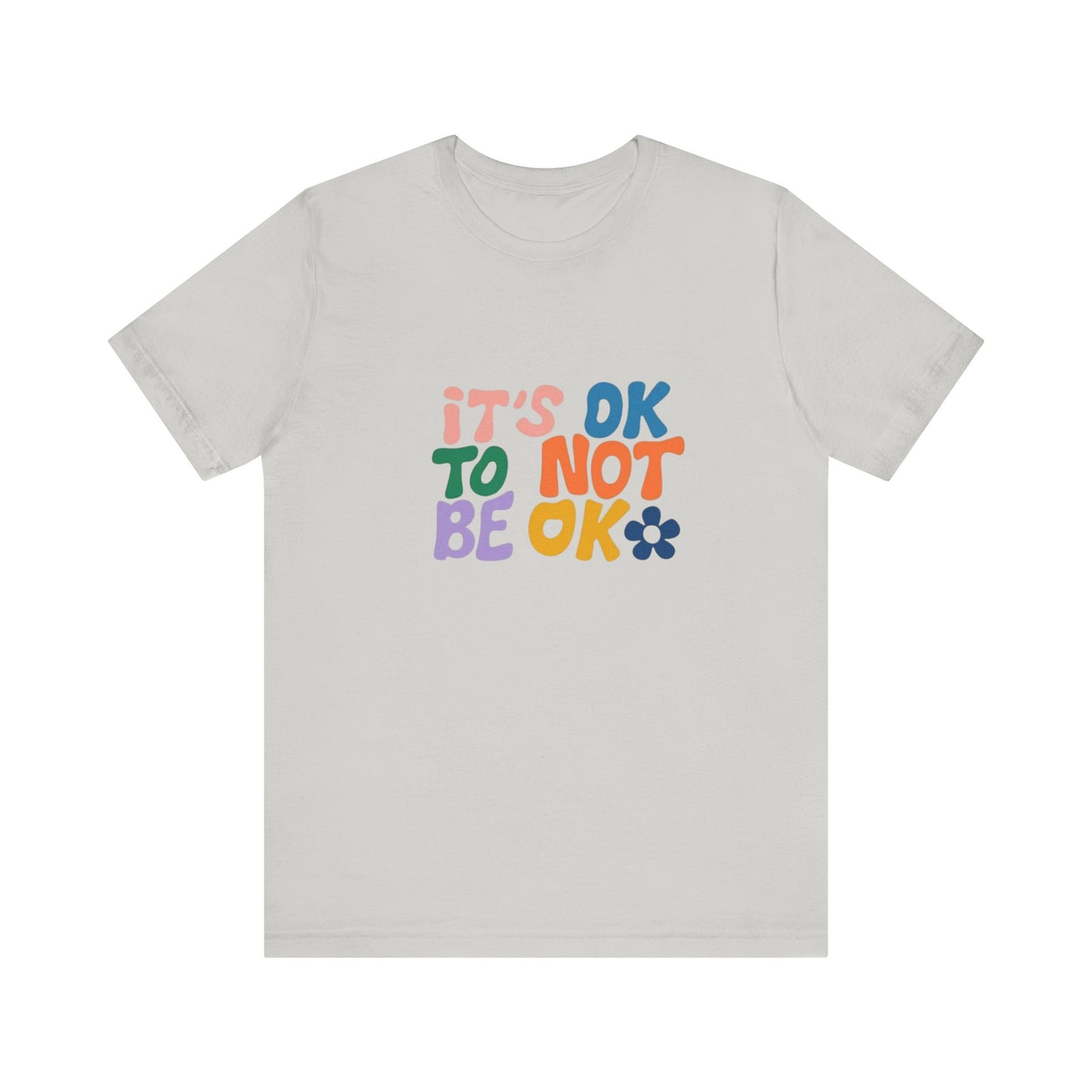 It's OK to Not Be OK Unisex Jersey Short Sleeve Tee