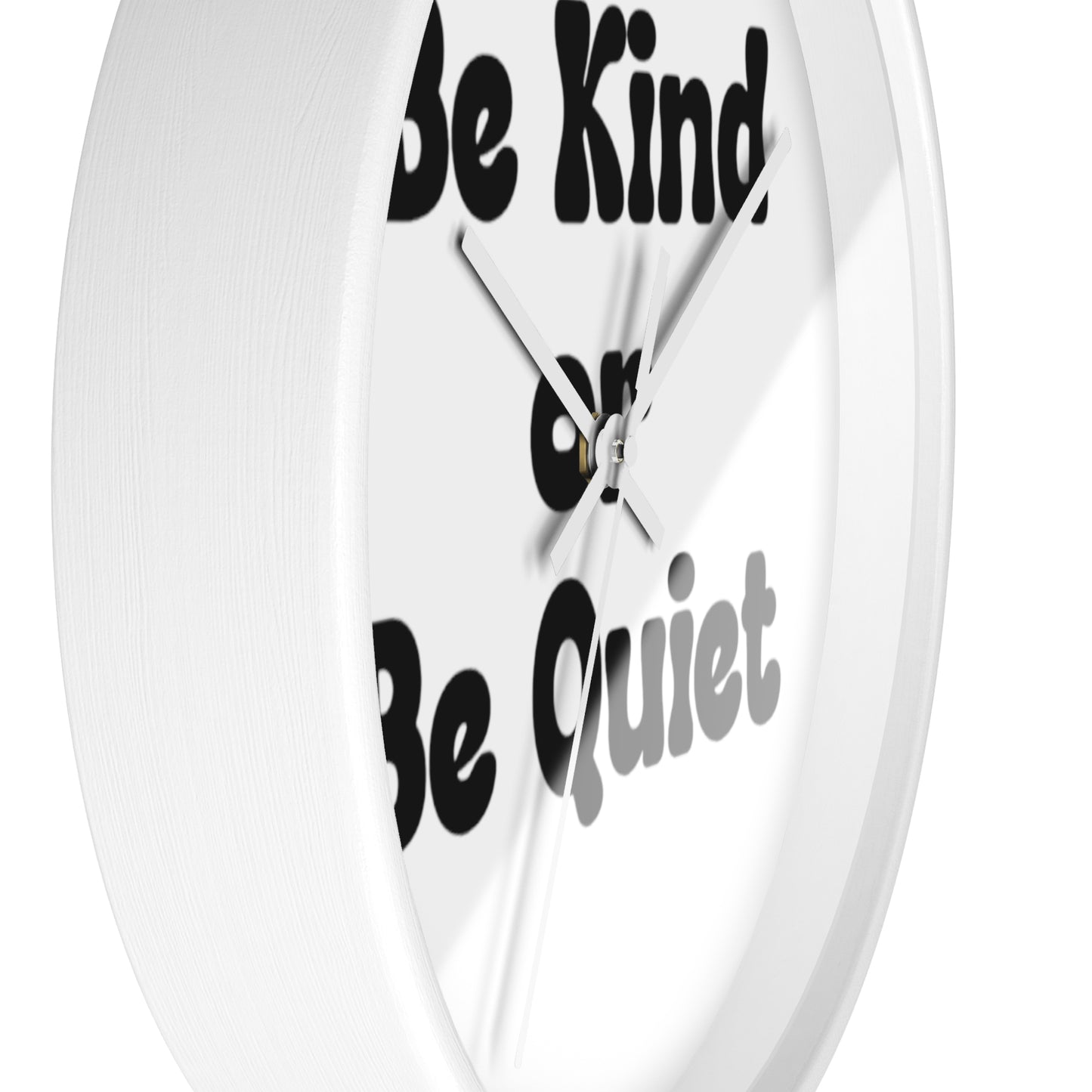 Wall Clock Be Kind or Be Quiet