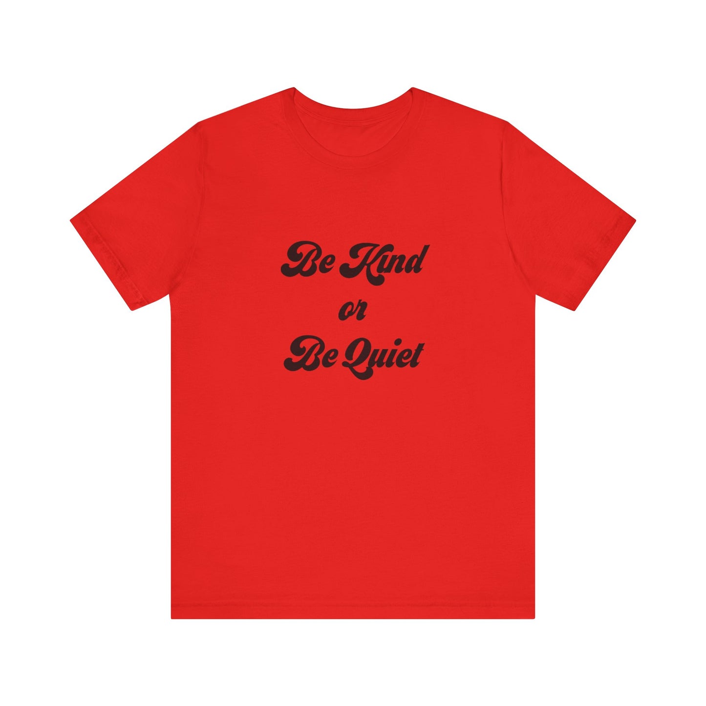 Unisex Jersey Short Sleeve Tee Be Kind or Be Quiet