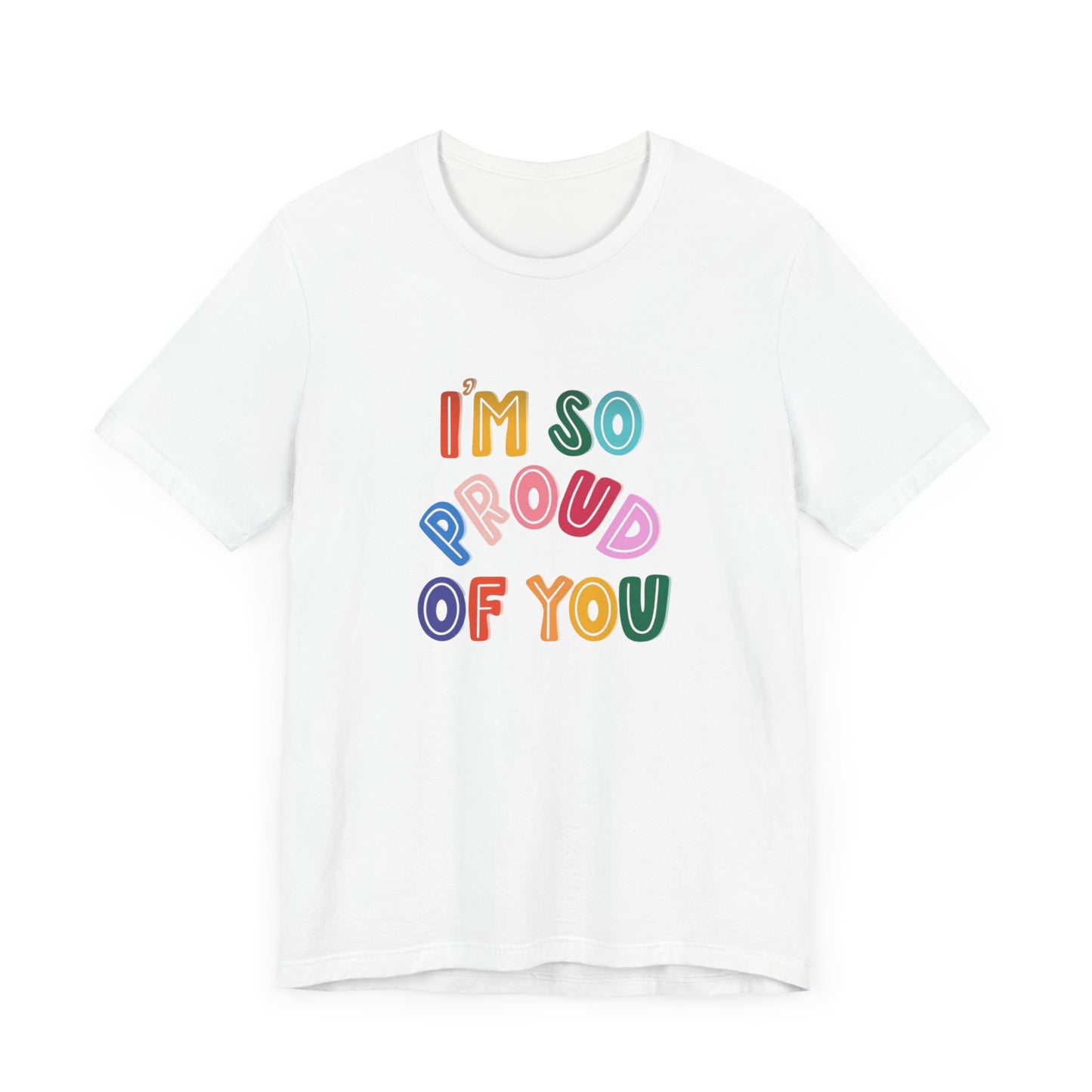 Unisex Jersey Short Sleeve Tee I'm so proud of you