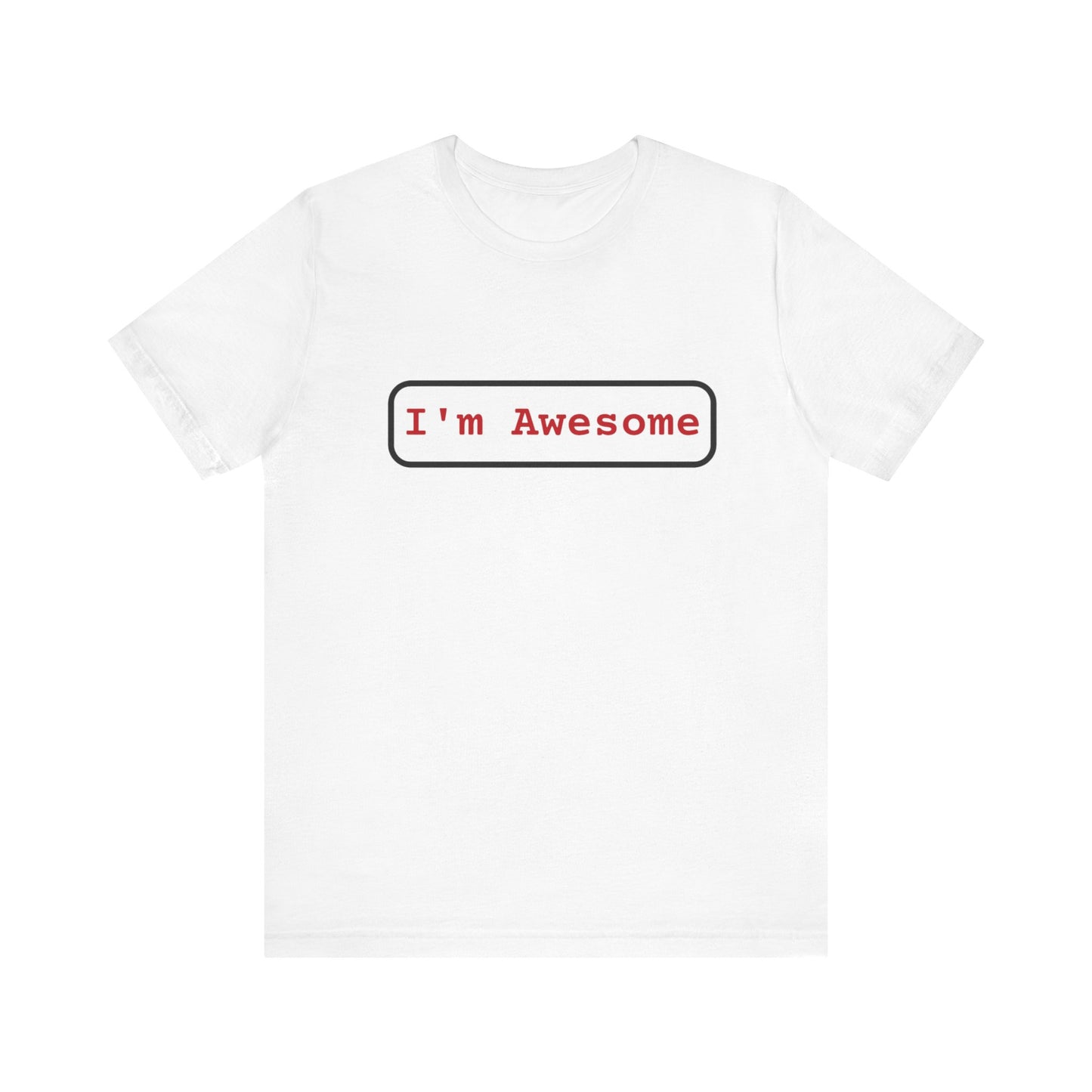 Unisex Jersey Short Sleeve Tee I'm Awesome