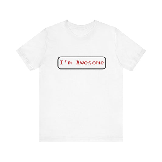 Unisex Jersey Short Sleeve Tee I'm Awesome