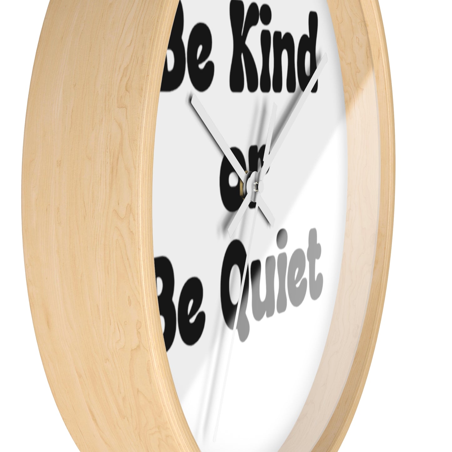 Wall Clock Be Kind or Be Quiet